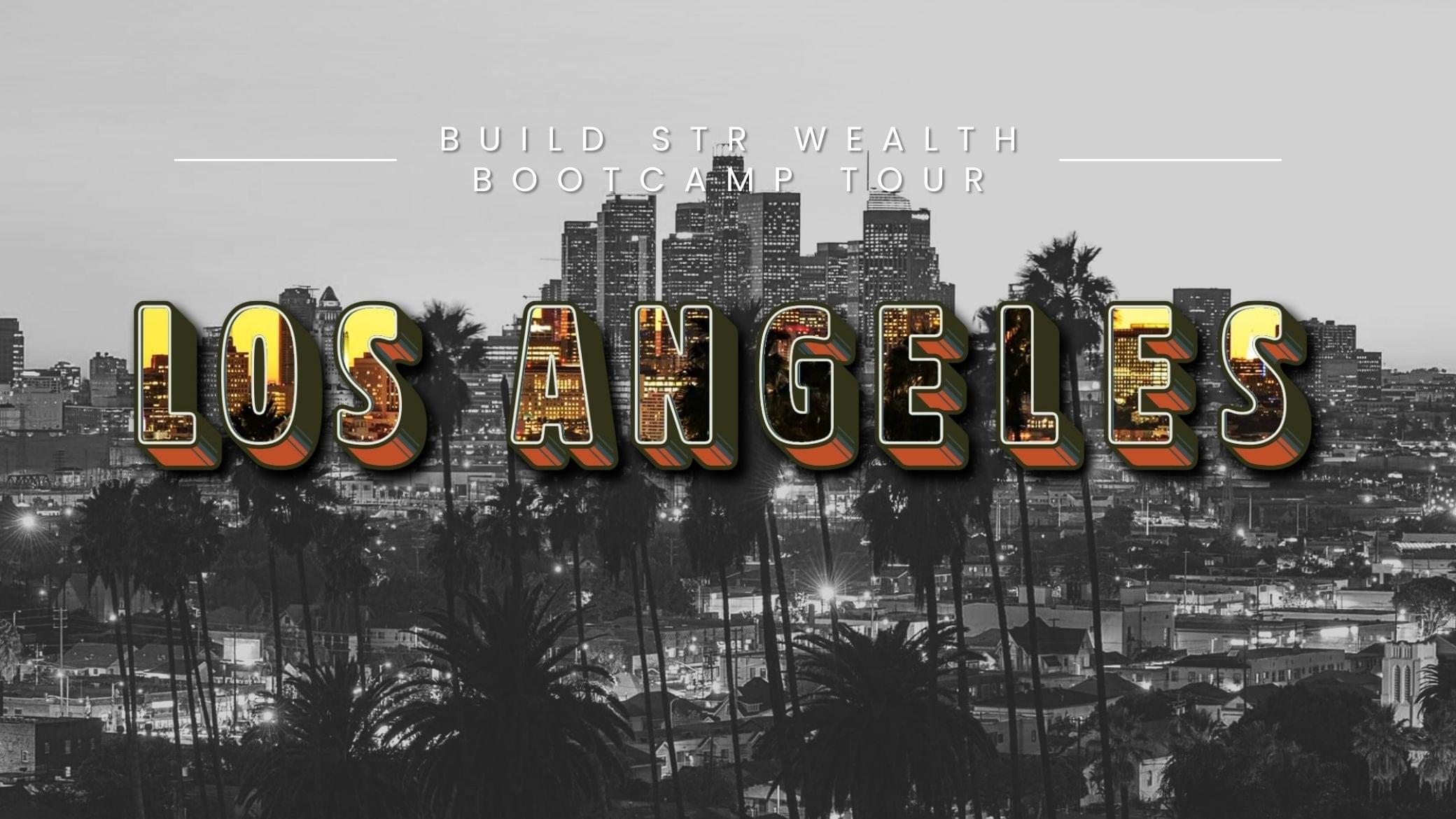 Build STR Wealth Bootcamp Tour Los Angelese
